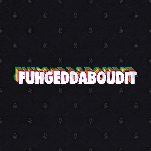 Fuhgeddaboudit New York Slang by Barnyardy